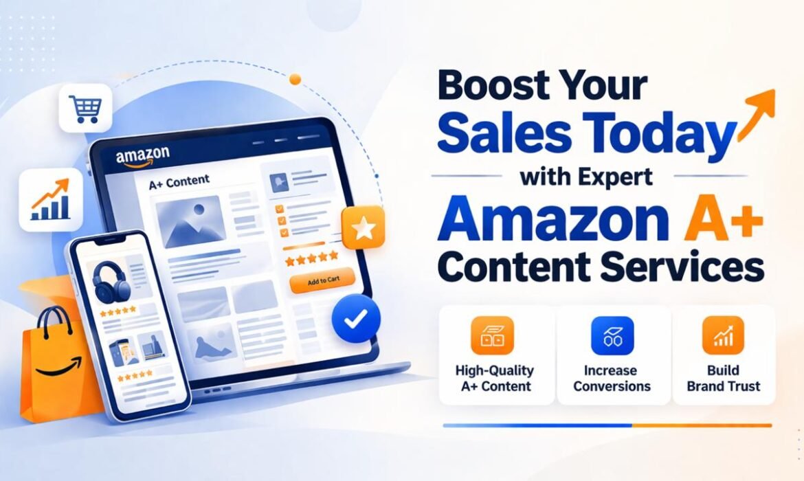 Boost Your Sales Today with Expert Amazon A+ Content Services