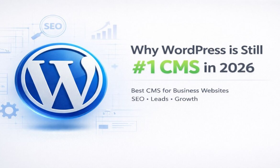 Why WordPress is the #1 CMS for Business Websites in 2026 | Arihant Global
