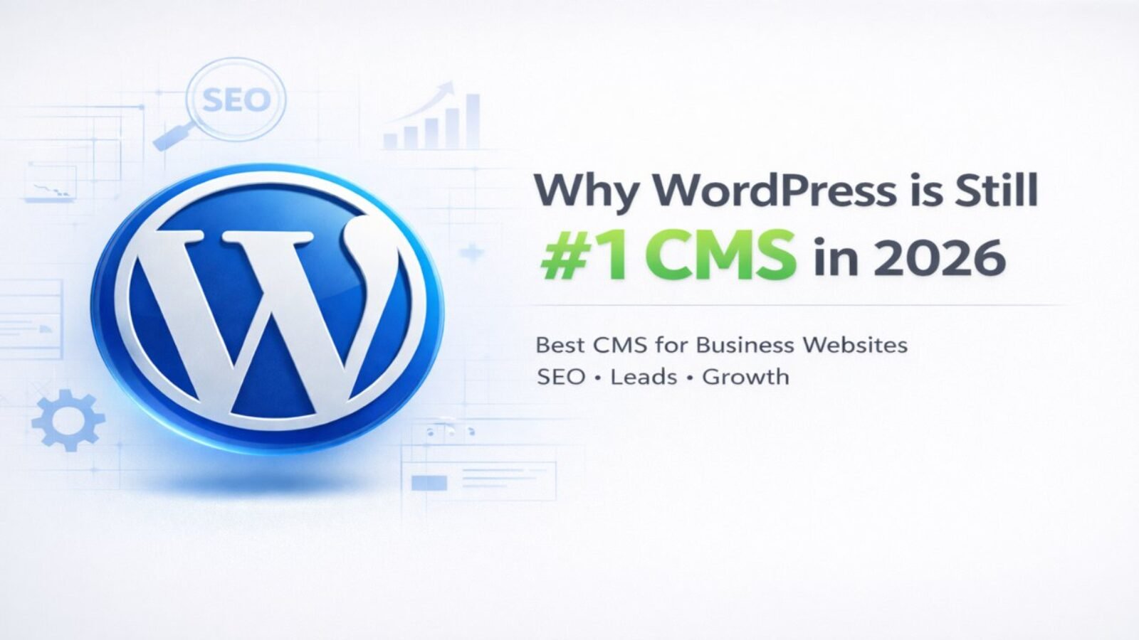 Why WordPress is the #1 CMS for Business Websites in 2026 | Arihant Global