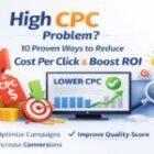 High CPC Problem? 10 Proven Ways to Reduce Cost Per Click & Boost ROI