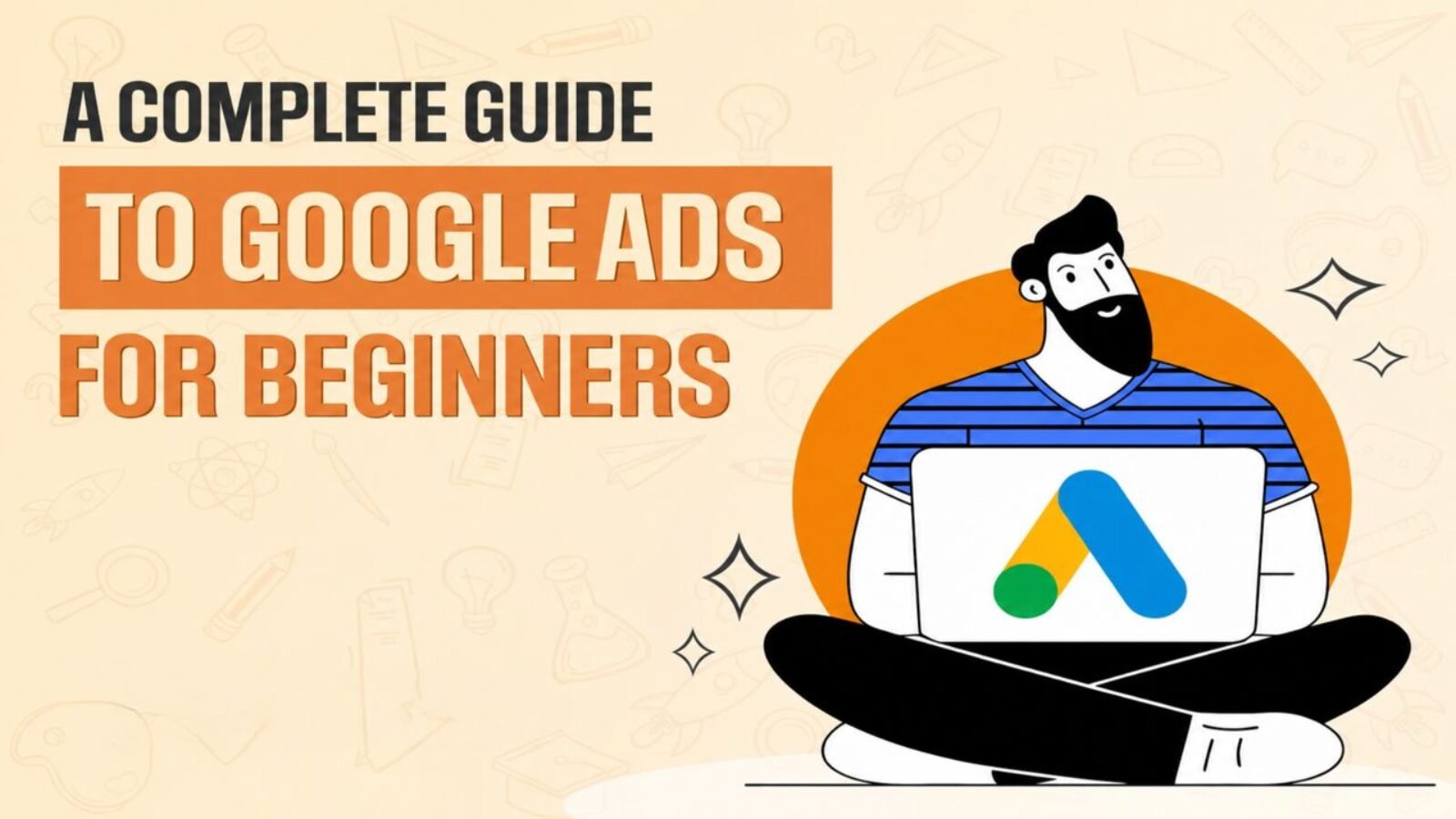 A comprehensive 2026 GUIDE OF Google Ads For beginners, illustrating step-by-step PPC lead generation strategies for business growth.